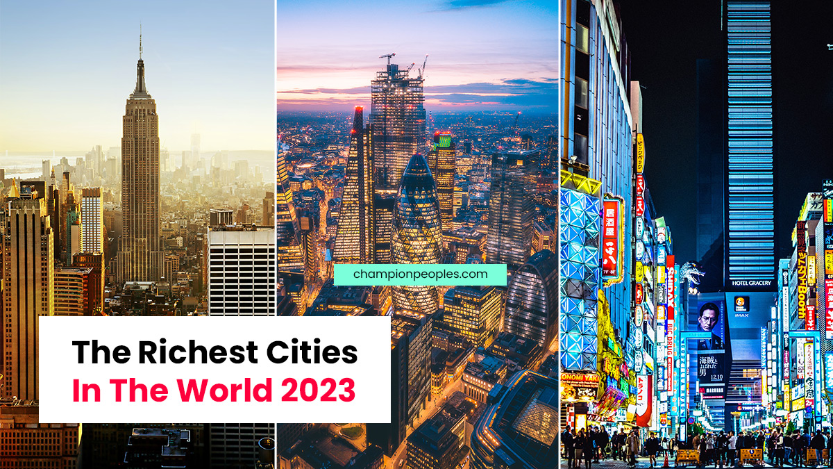 The Richest Cities In The World 2023 - ChampionPeoples