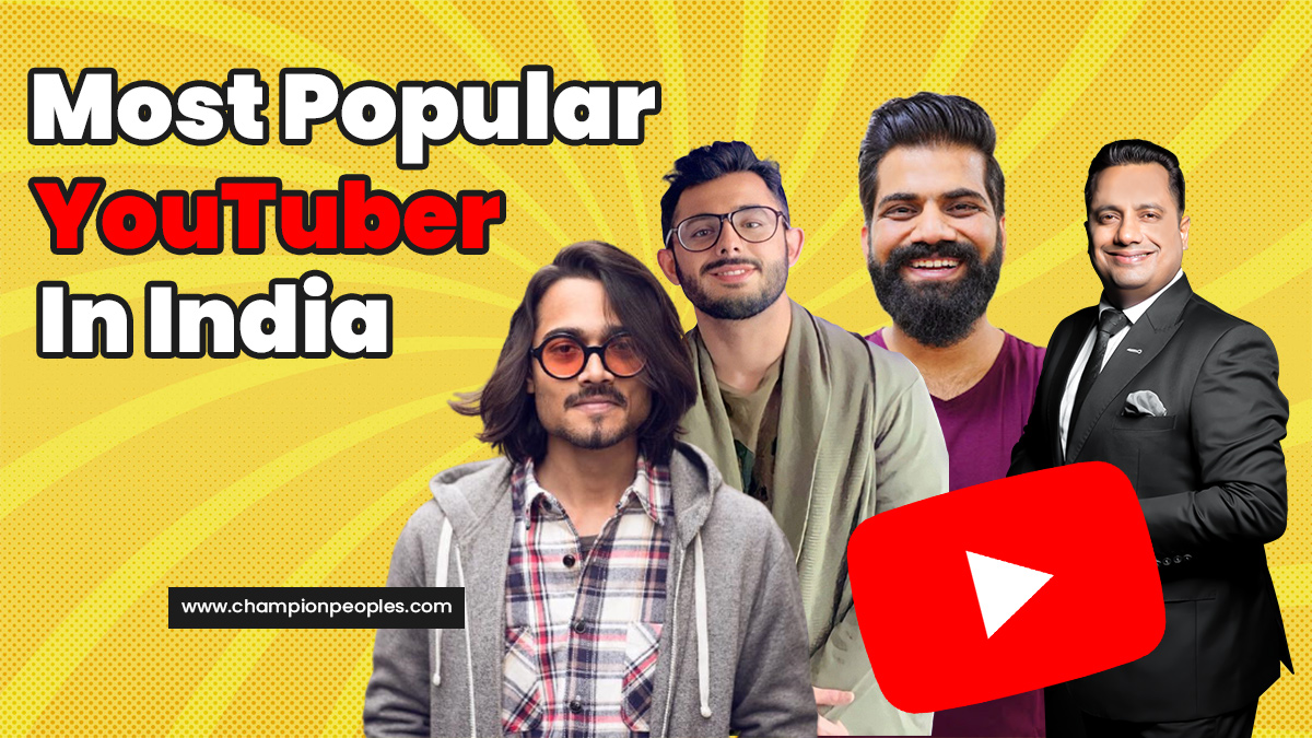 Most Popular YouTuber In India - ChampionPeoples