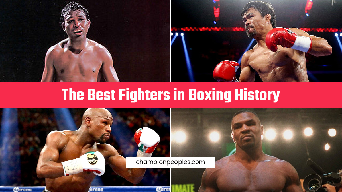 The Best Fighters in Boxing History - ChampionPeoples