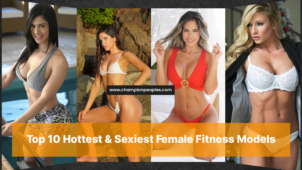 Top 10 Hottest & Sexiest Female Fitness Models in 2025 ChampionPeoples